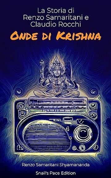Onde di Krishna: La Storia di Renzo Samaritani e Claudio Rocchi (Snail's Pace Edition)